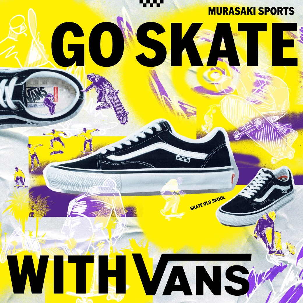 【MURASAKI SPORTS】GO SKATE WITH VANS